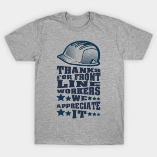 Thanks for front line workers we appreciate it, happy labor day, labor day holiday, labor day 2020, labor day for real american workers, labor day T-Shirt
